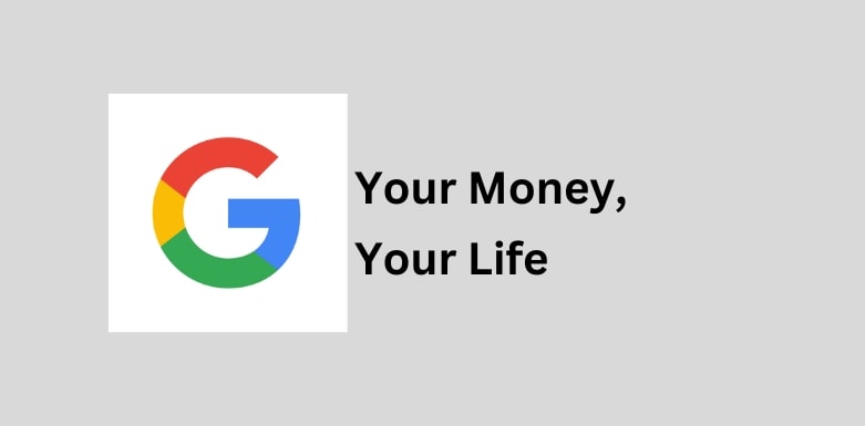 A "Your Money or Your Life" (YMYL) magyarul "Pénzed vagy Életed" egy kifejezés, amelyet a Google használ a minőségi irányelveiben, hogy olyan weboldalakat és témákat jelöljön meg, amelyek nagy hatással lehetnek az emberek életére, pénzügyi helyzetére, egészségére vagy biztonságára.